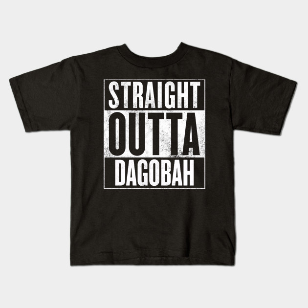 STRAIGHT OUTTA DAGOBAH